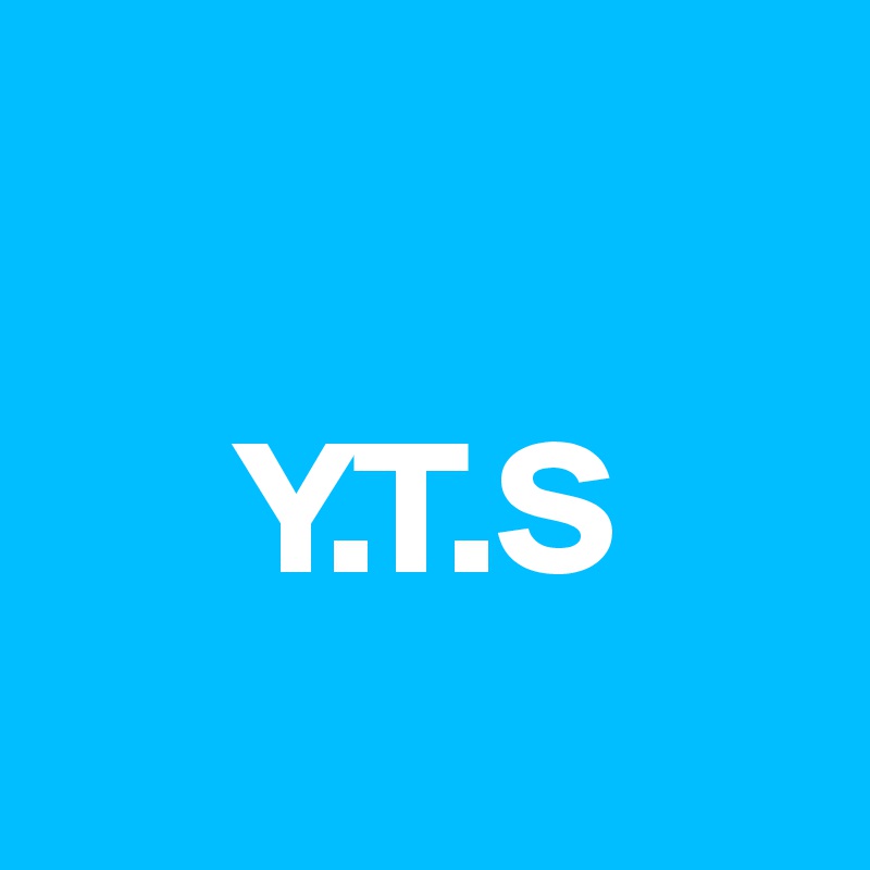 

     Y.T.S 
