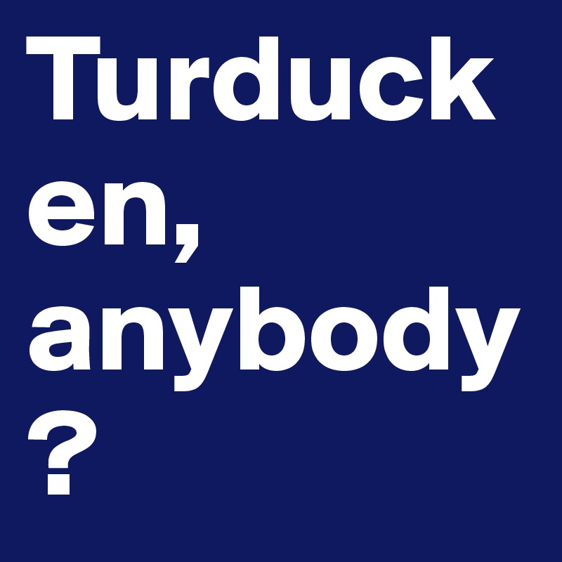 Turducken, anybody?