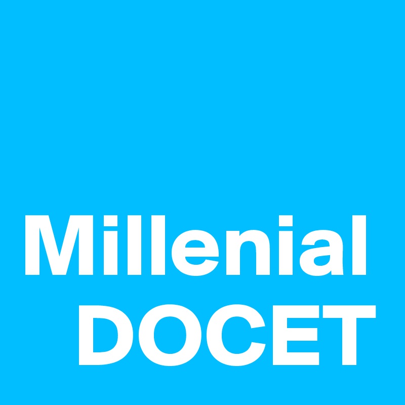 

Millenial
   DOCET