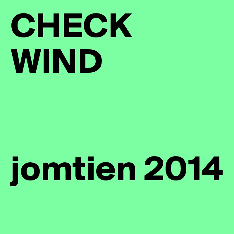 CHECK
WIND


jomtien 2014