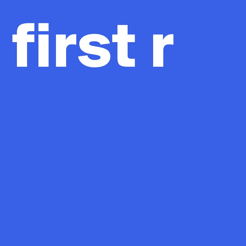 first r