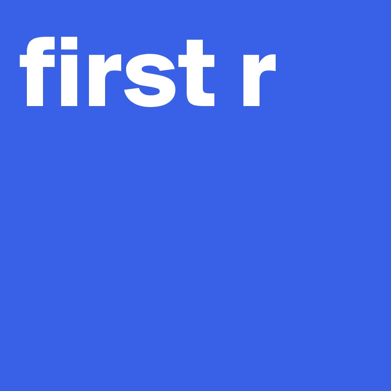 first r