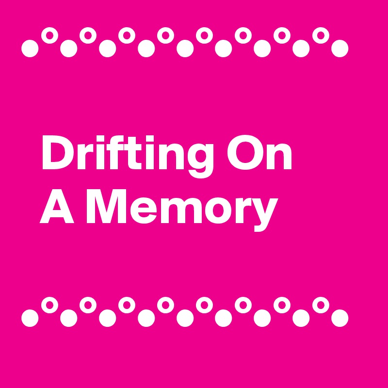 drifting-on-a-memory-post-by-nerdword-on-boldomatic