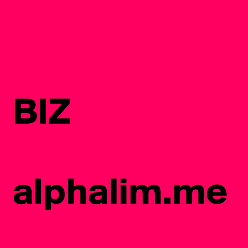 

BIZ 

alphalim.me