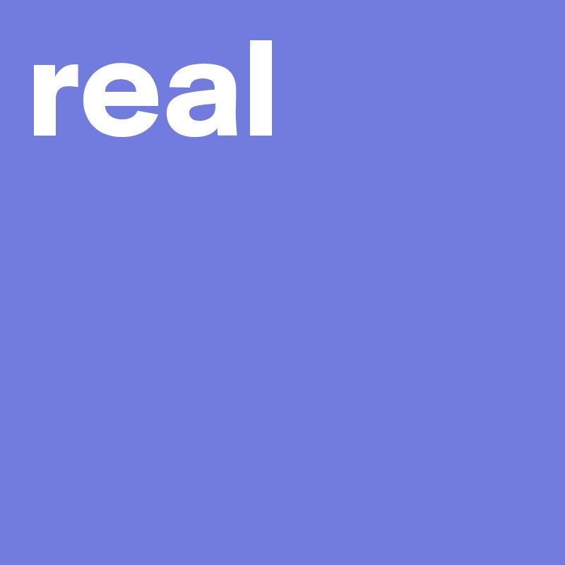 real