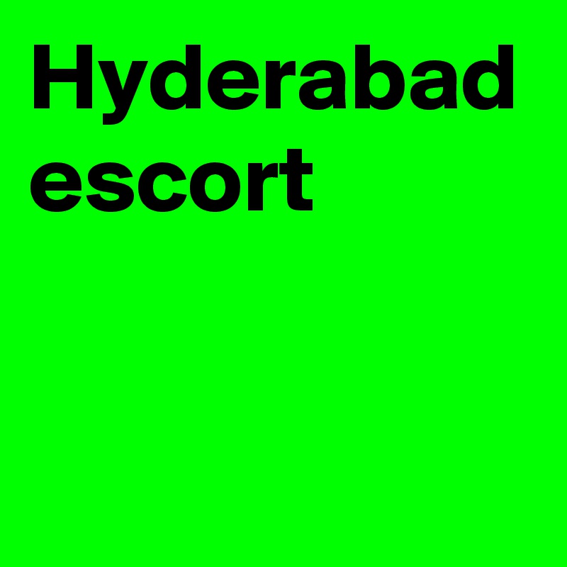 Hyderabad escort 