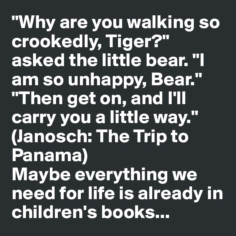 why-are-you-walking-so-crookedly-tiger-asked-the-little-bear-i-am