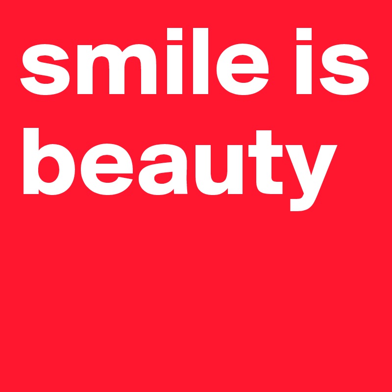 smile is beauty