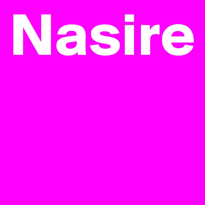 Nasire
