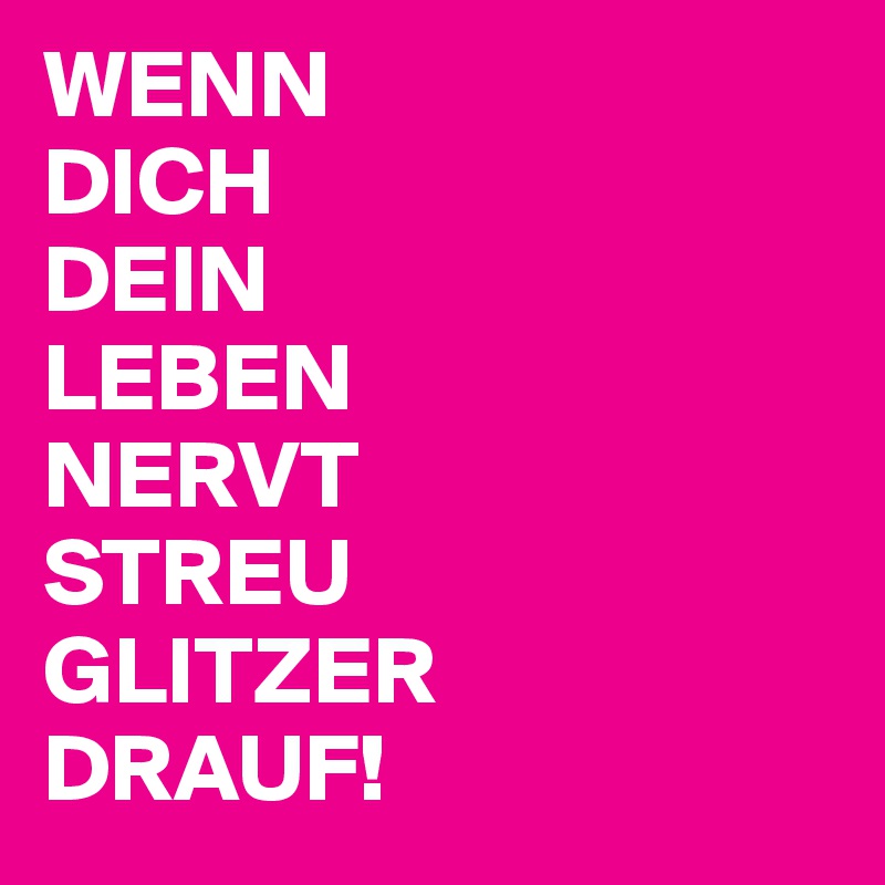 WENN DICH DEIN LEBEN NERVT STREU GLITZER DRAUF! Post by NukeSkywalker