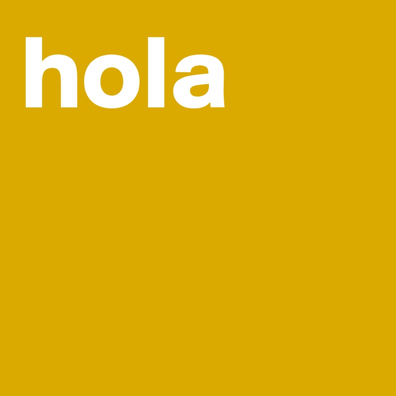 hola