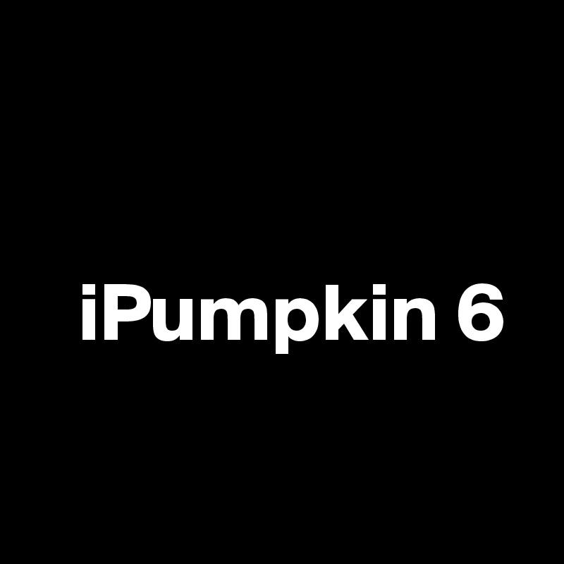 


   iPumpkin 6

