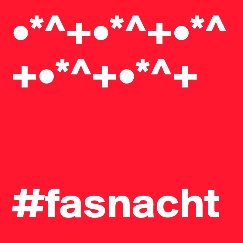 •*^+•*^+•*^+•*^+•*^+


#fasnacht