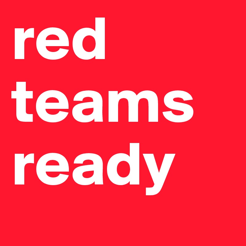 red teams ready