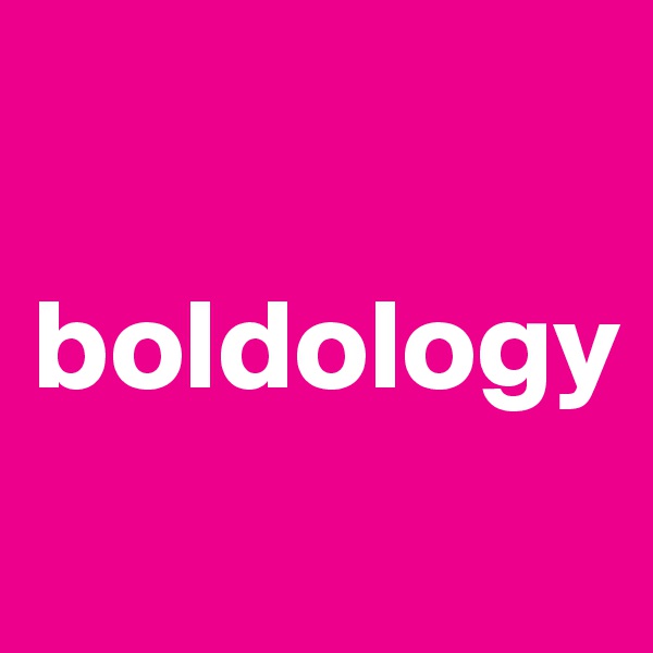 

boldology
