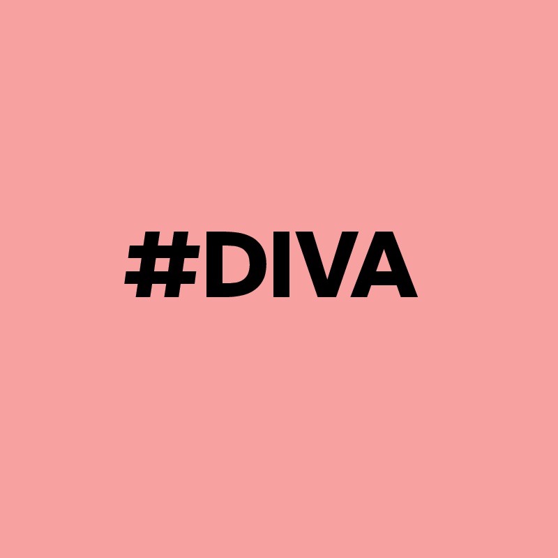 

     #DIVA

