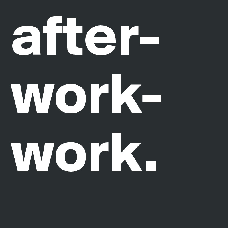 after-work-work.