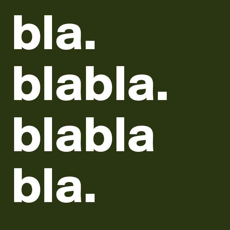 Bla Blabla Blabla Bla Post By Gordiboy On Boldomatic