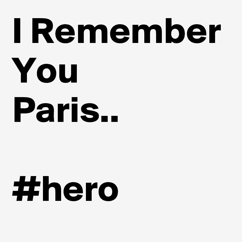 I Remember
You
Paris..

#hero