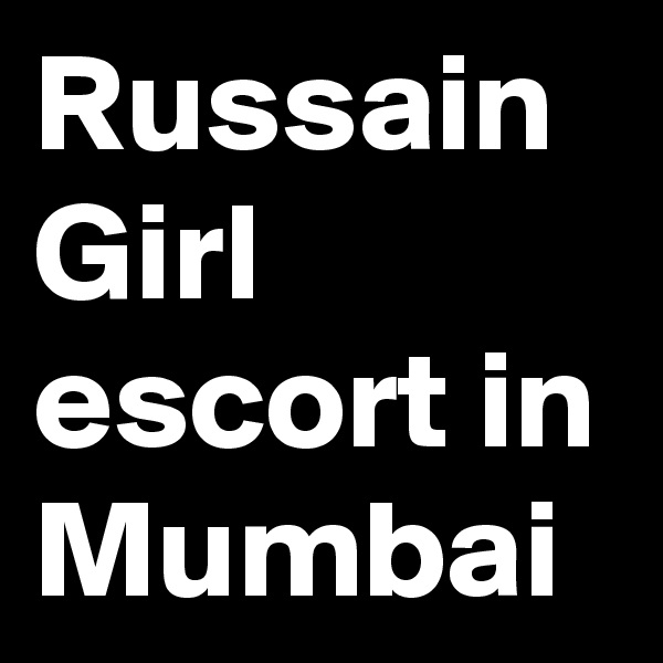 Russain Girl escort in Mumbai