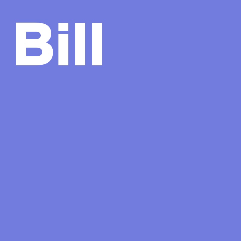 Bill