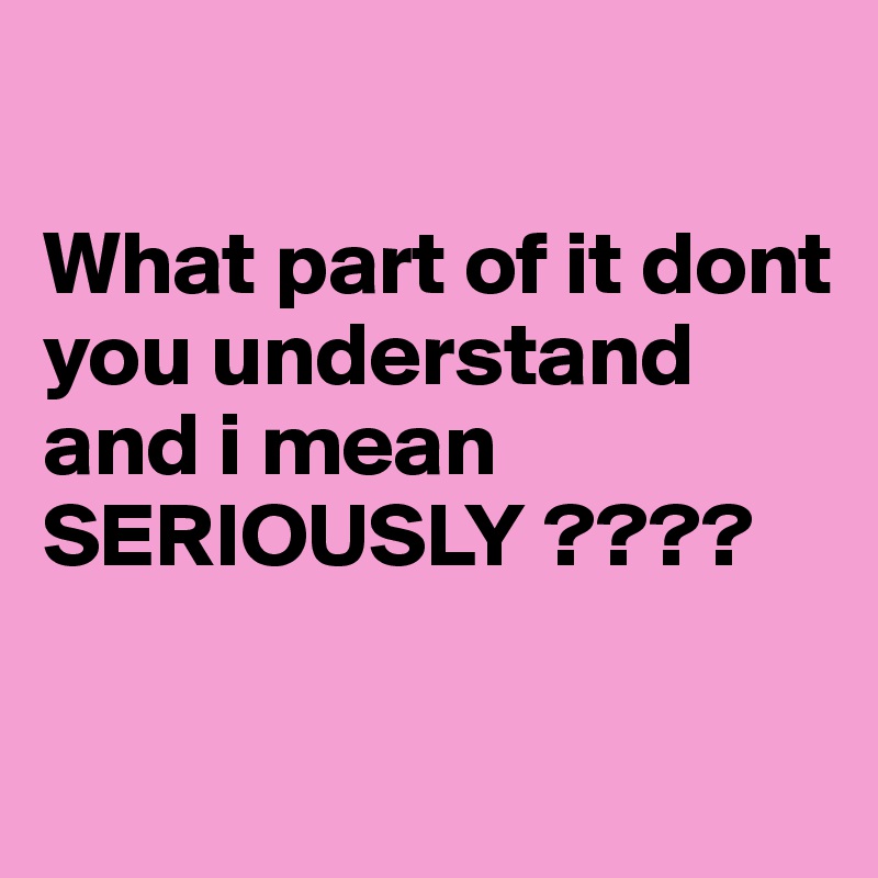 

What part of it dont you understand and i mean SERIOUSLY ????

