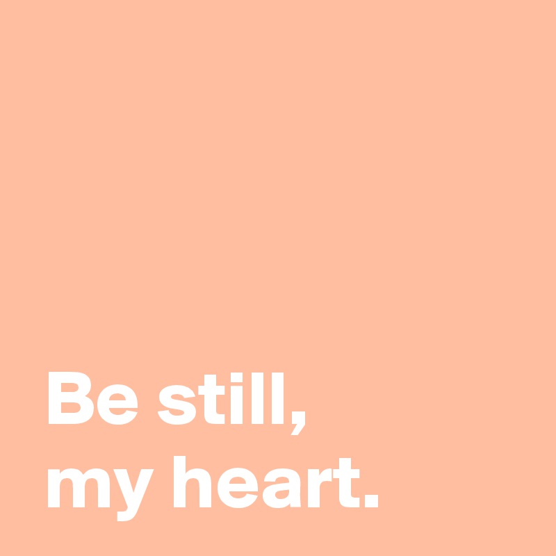 Be still, my heart. - Post by AndSheCame on Boldomatic