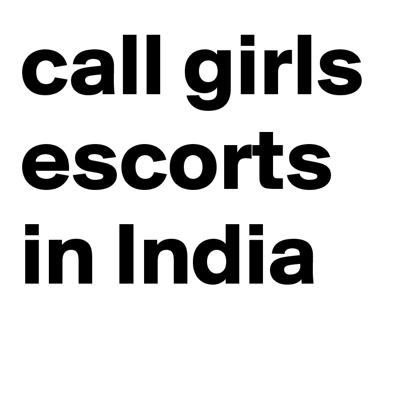 call girls escorts in India