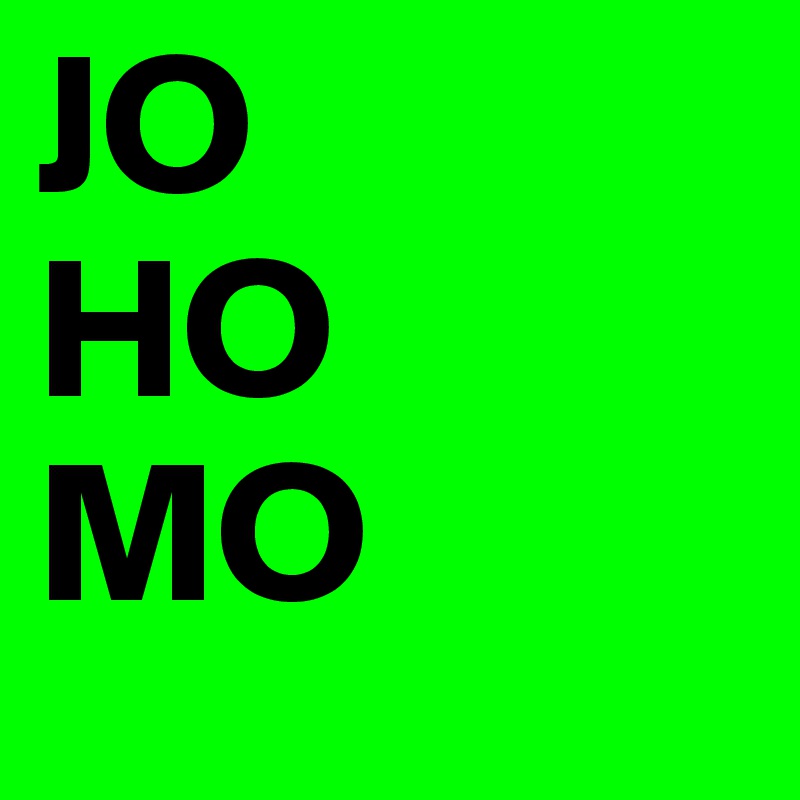 JO
HO
MO