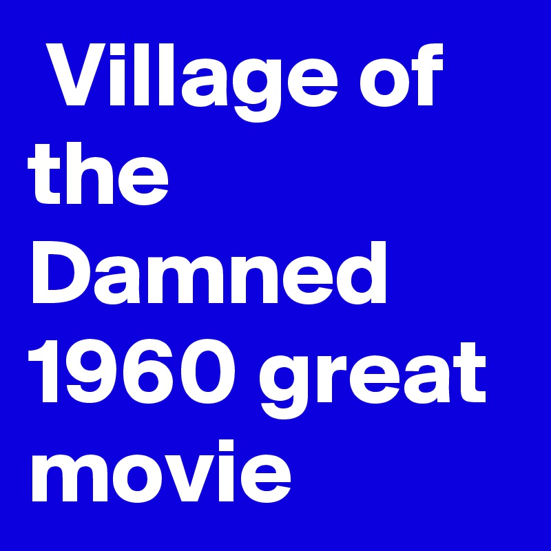  Village of the Damned 1960 great movie