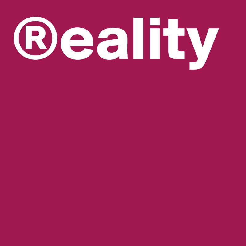 ®eality