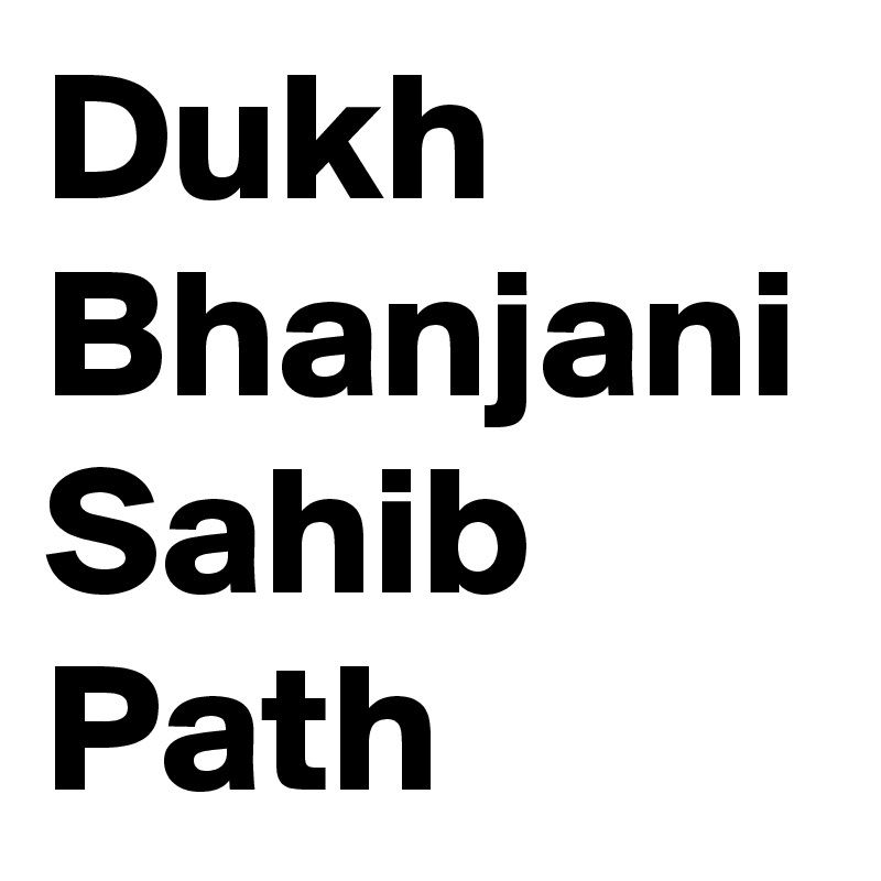 Dukh Bhanjani Sahib Path