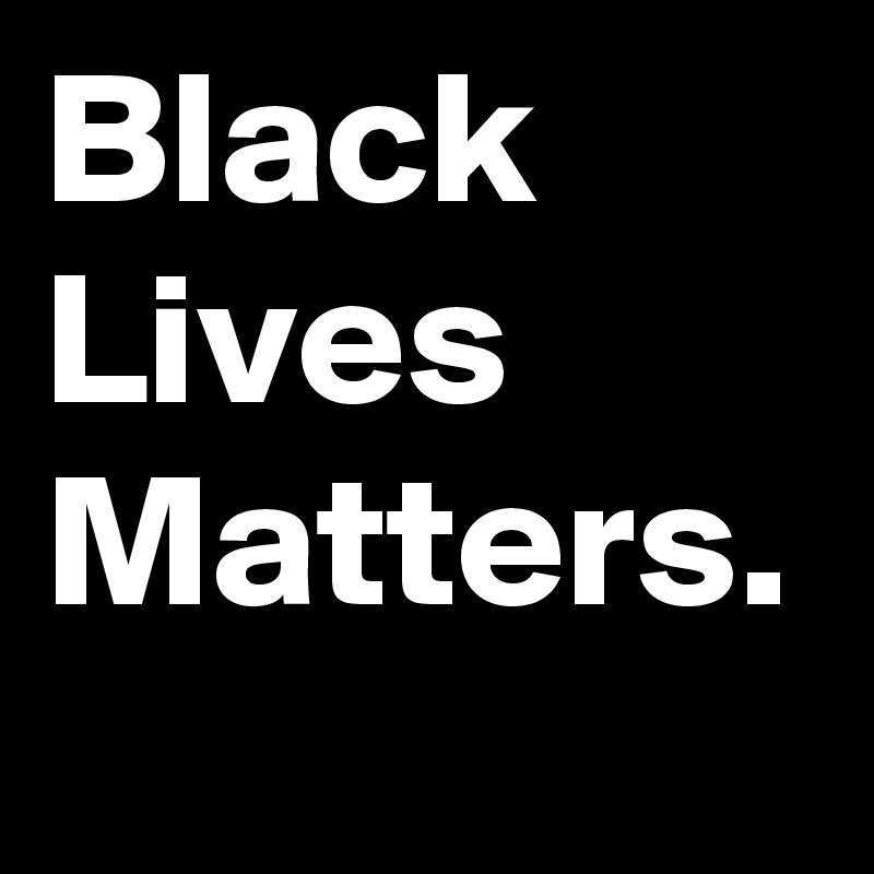 Black Lives Matters.