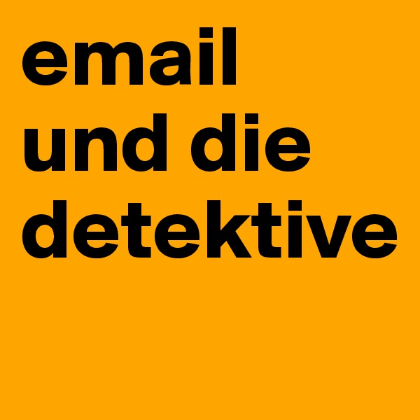email und die detektive
