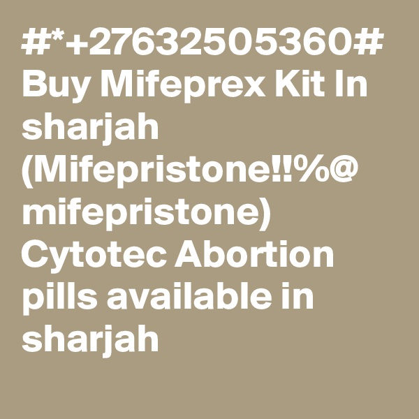 #*+27632505360# Buy Mifeprex Kit In sharjah (Mifepristone!!%@ mifepristone) Cytotec Abortion pills available in sharjah
