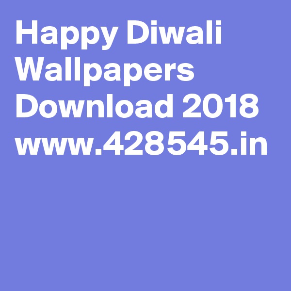 Happy Diwali Wallpapers Download 2018 www.428545.in