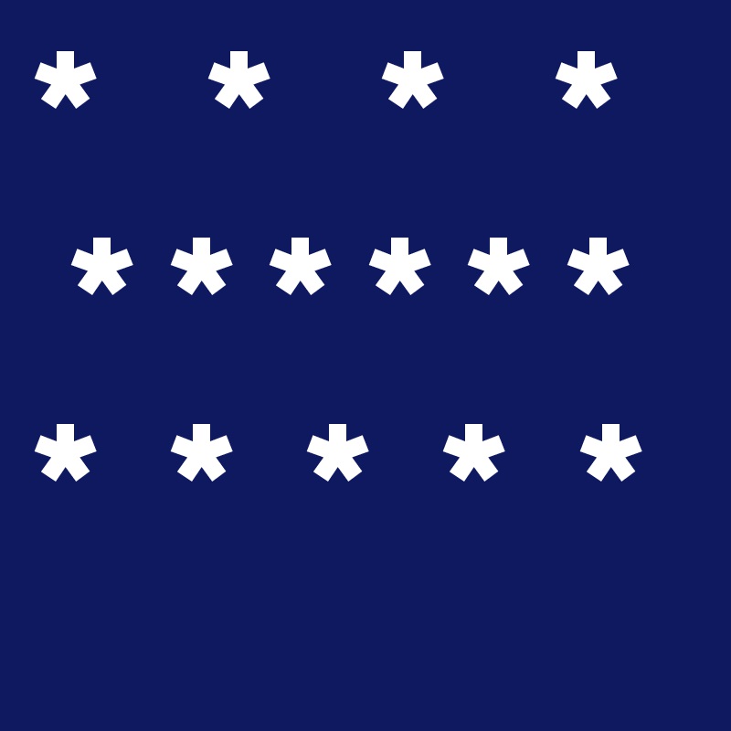 *   *   *   *
 * * * * * *
*  *  *  *  *