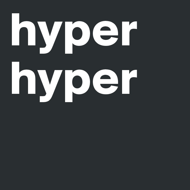 hyper hyper