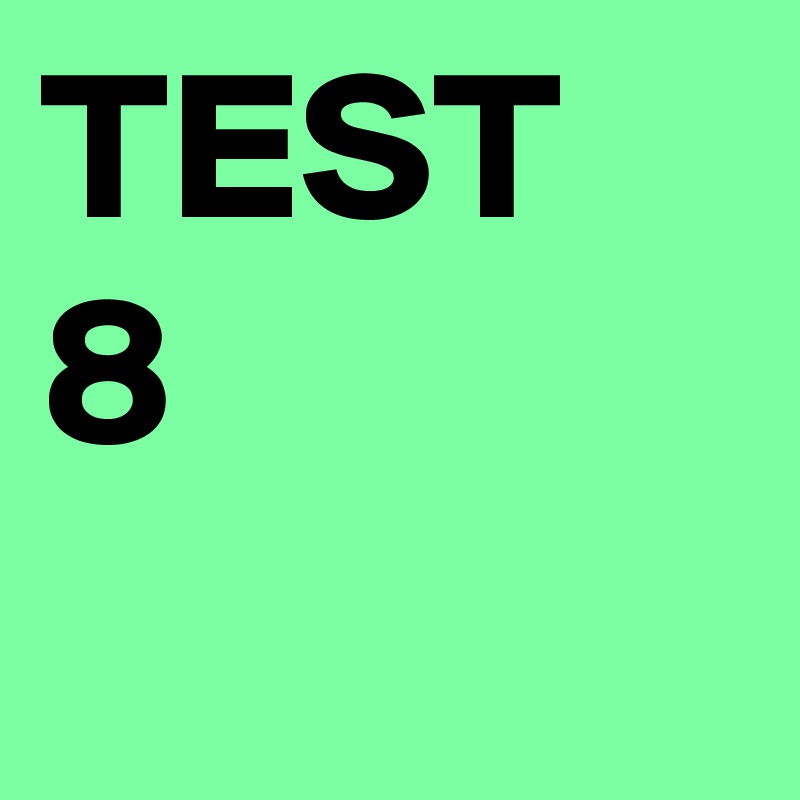 TEST 8