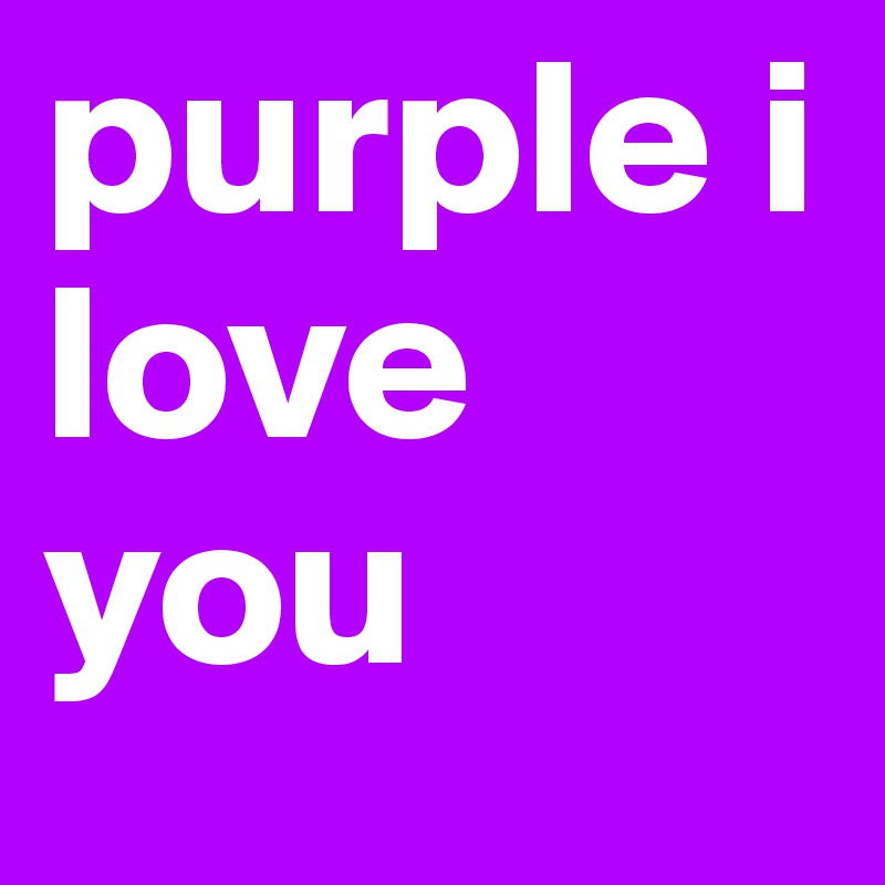 purple i love you