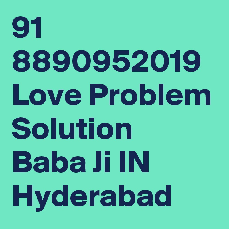 91 8890952019 Love Problem Solution Baba Ji IN Hyderabad 