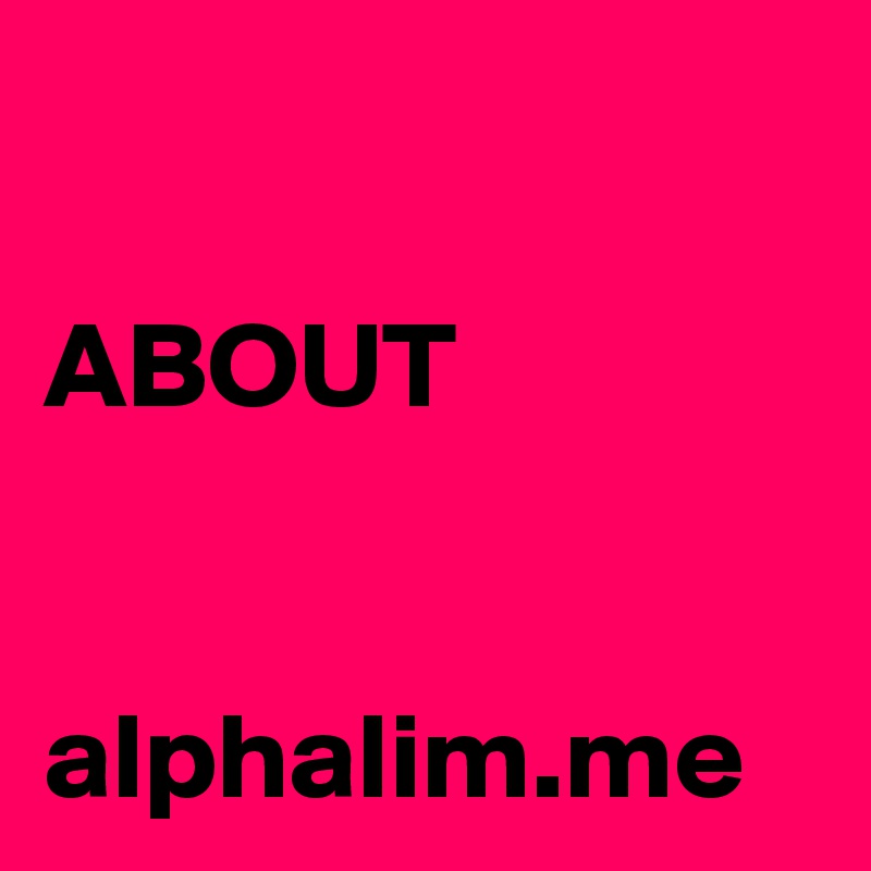 

ABOUT


alphalim.me