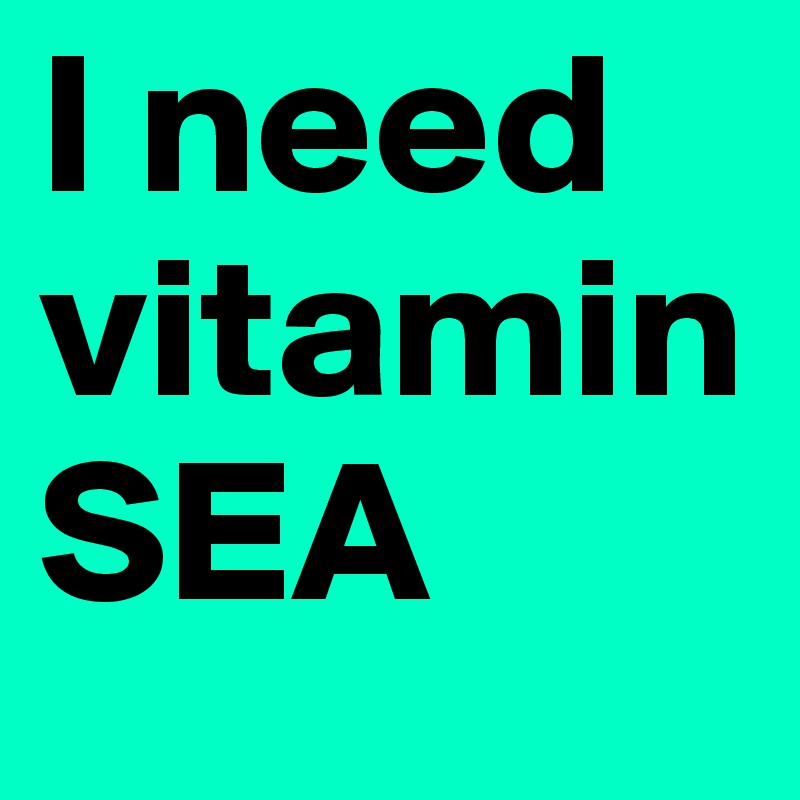 I need vitaminSEA