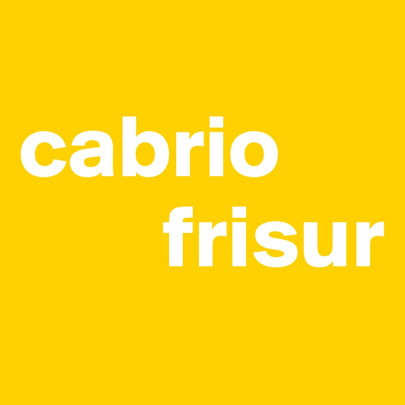 
cabrio
        frisur
