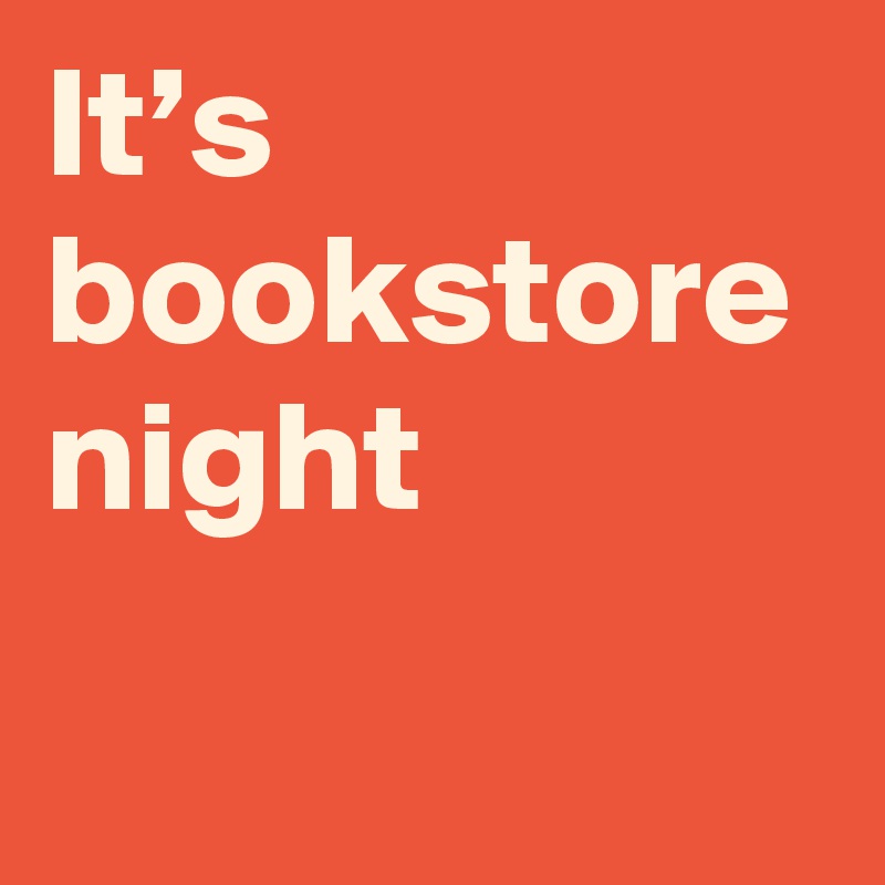 It’s bookstore night