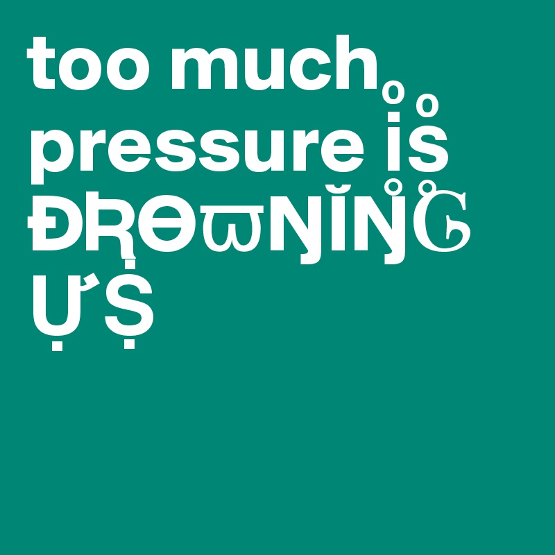 Too Much Pressure I S D O I Post By Zemiong On Boldomatic