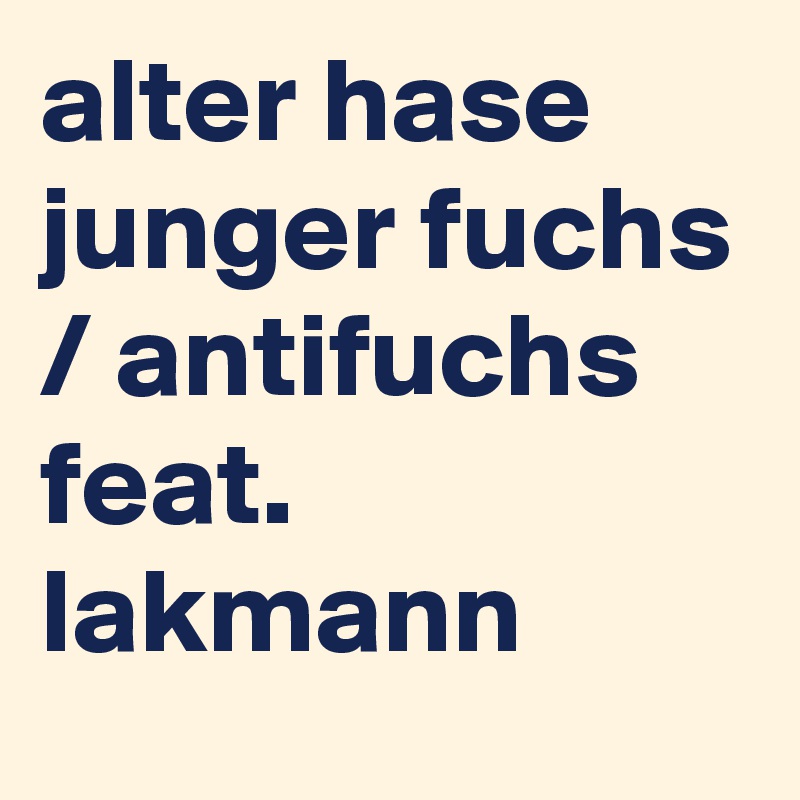 alter hase junger fuchs / antifuchs feat. lakmann