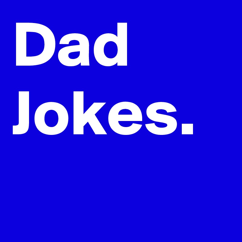 Dad Jokes Post By Arunstar777 On Boldomatic 6273