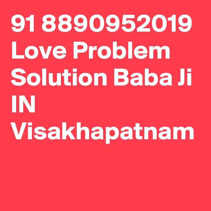 91 8890952019 Love Problem Solution Baba Ji IN Visakhapatnam