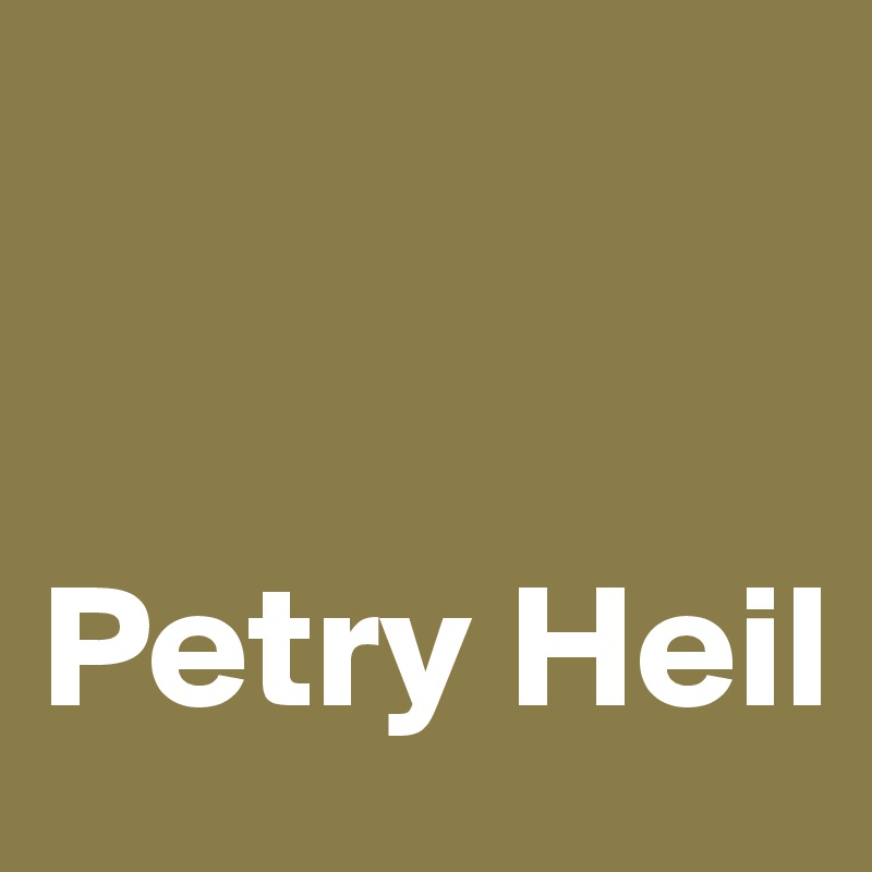


Petry Heil